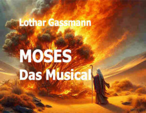 MOSES. Das Musical. Von Lothar Gassmann