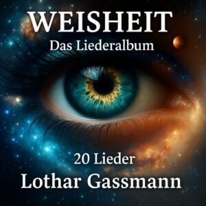 WEISHEIT. Das Album. 20 Lieder von Lothar Gassmann